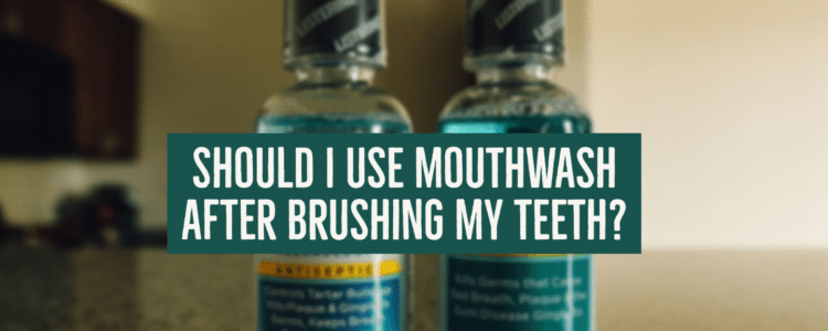 Should I use mouthwash after brushing my teeth?